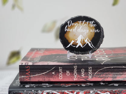 Don't let the hard days win | Black Agate Slice Shelf Sitter | Multiple Colors Available