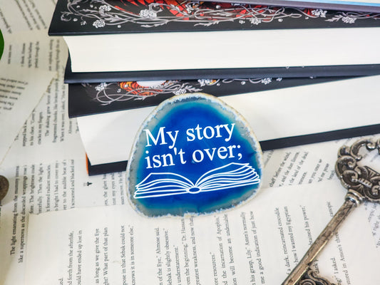 " My story isn't over." | Blue Agate Slice Shelf Sitter | Multiple colors available