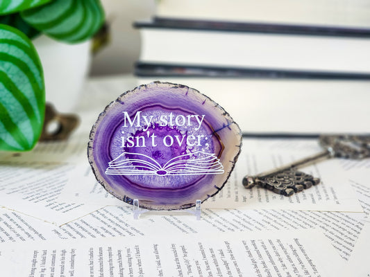 " My story isn't over." | Purple Agate Slice Shelf Sitter | Multiple colors available