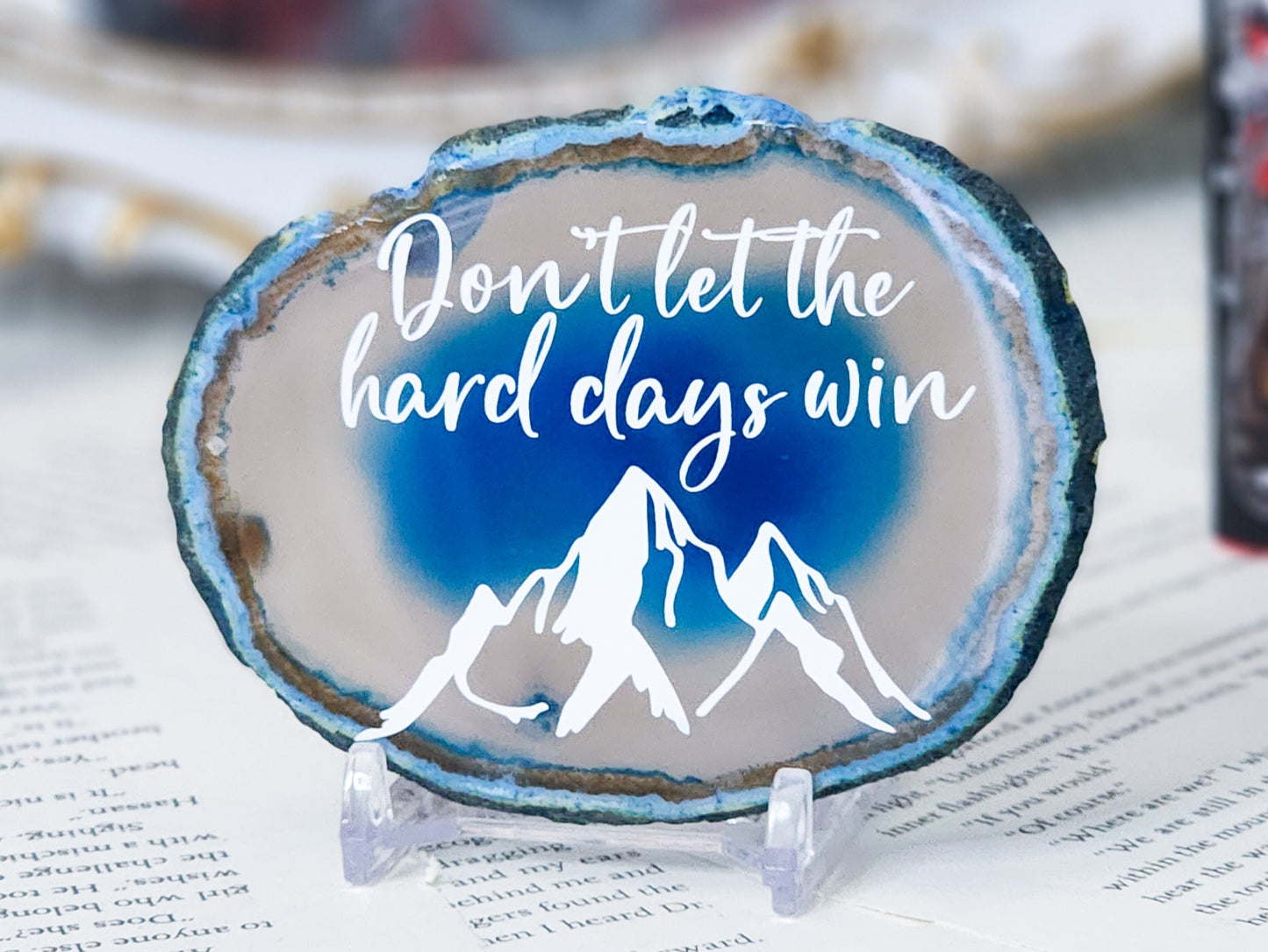 Don't let the hard days win | Agate Slice Shelf Sitter | Multiple Colors Available
