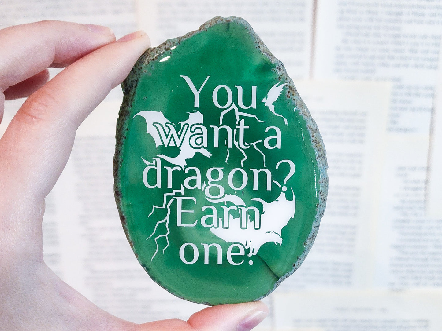" You want a dragon? Earn one. " | Green Agate Slice Shelf Sitter | Multiple Colors Available