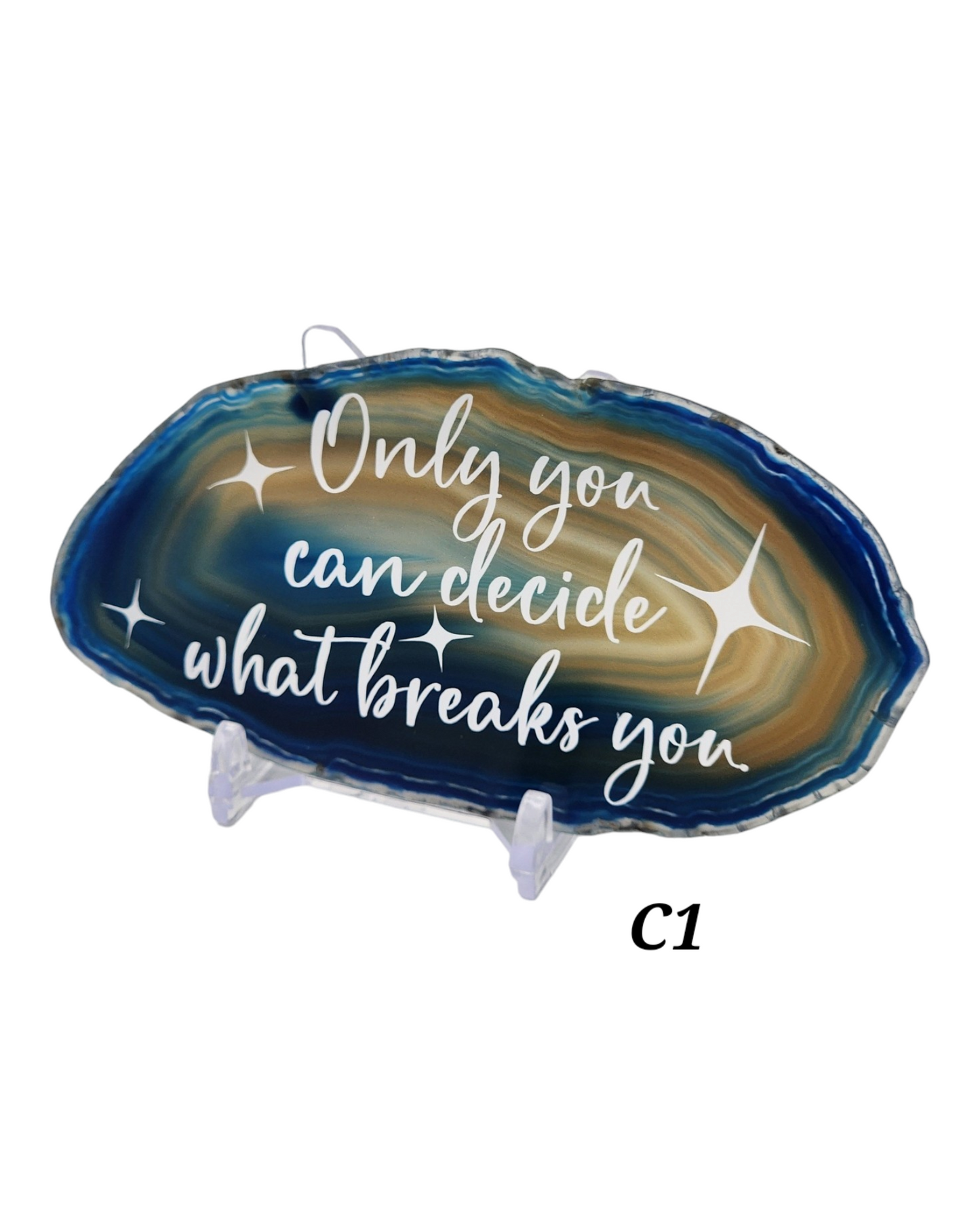 " Only you can decide what breaks you." | Blue Agate Slice Shelf Sitter | Multiple colors available