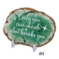 " Only you can decide what breaks you." | Green Agate Slice Shelf Sitter | Multiple colors available