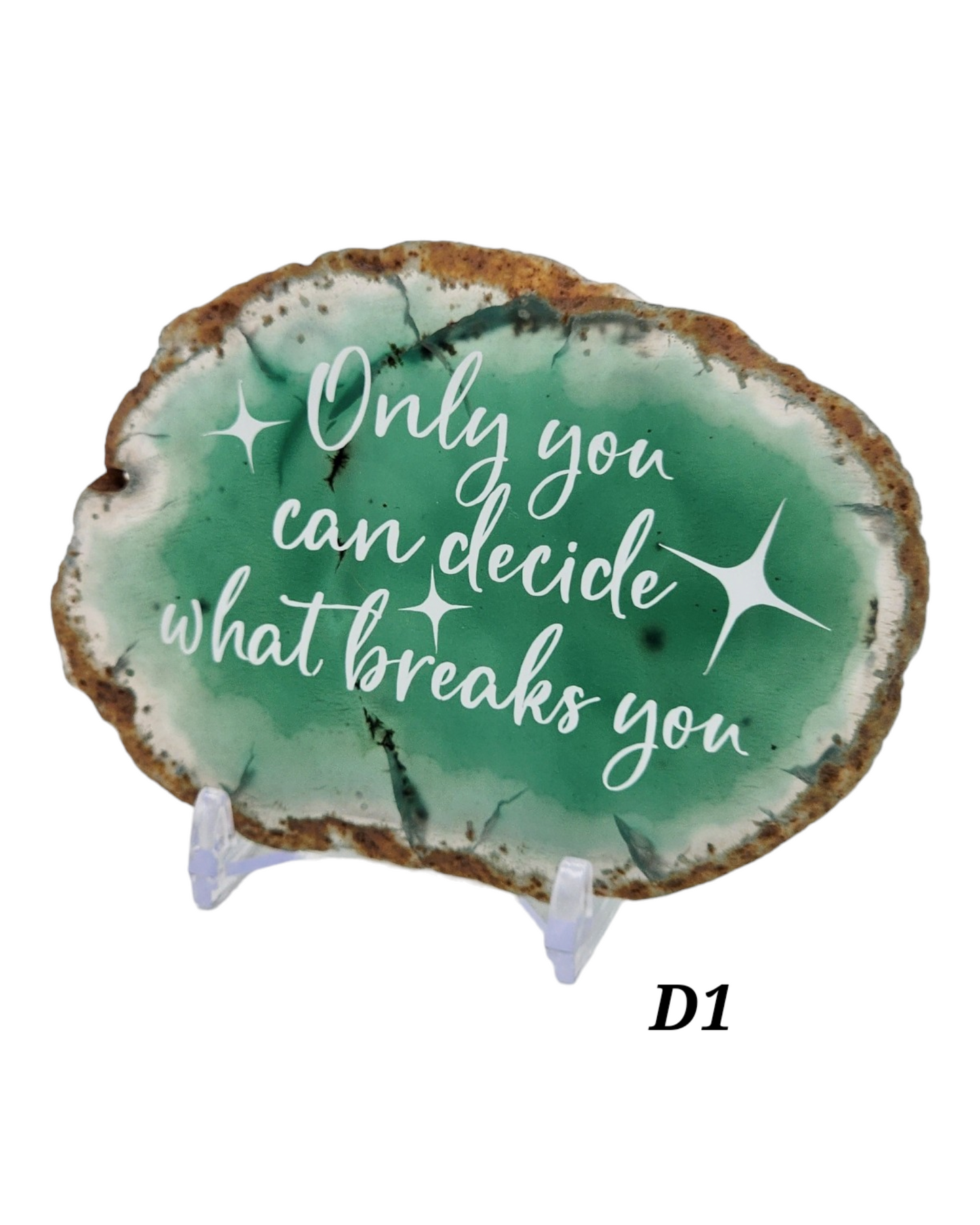 " Only you can decide what breaks you." | Green Agate Slice Shelf Sitter | Multiple colors available
